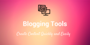39 Blogging Tools to Help You Work Faster