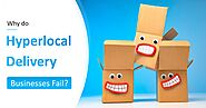 Why do Hyperlocal Delivery Startup Fails and How To Avoid Failure?