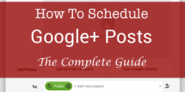 Scheduling Google+ Posts, The Complete Guide