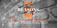 5 Reasons Why You Need to Rework Your Social Media Marketing Immediately