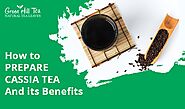 How to Prepare Cassia tea and its benefits – Green Hill Tea