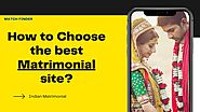 How to Choose the best Matrimonial site? by Matchfinder Online Services Pvt Ltd - Issuu