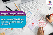 Purpple Designs’ Guide: What Makes WordPress The Best Website Design Platform