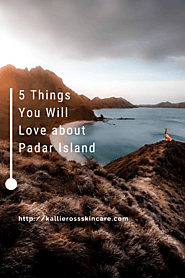 Five Things You Will Love about Padar Island | Kallierossskincare