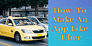 How To Make An App Like An Uber.