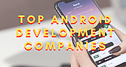Top Android Development Companies