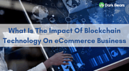 What is the impact of Blockchain technology on eCommerce Business?  - Blogs