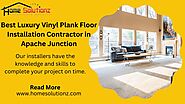 Best Luxury Vinyl Plank Floor Installation Contractor in Apache Junction