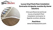 Luxury Vinyl Plank Floor Installation Contractor At Apache Junction By Home Solutionz
