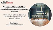 Professional Laminate Floor Installation Contractor in Apache Junction