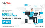 Top 5 Tips and Tricks to Choose an Outsourcing Web Development Company in India in 2021