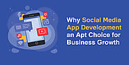 Why Social Media App Development an Apt Choice for Business Growth?