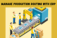 Efficiently Manage Routing of Manufacturing with an ERP System