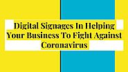 Digital signages in helping your business to fight against coronavirus