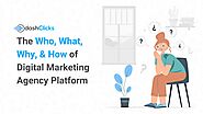 The Who, What, Why, & How of Digital Marketing Agency Platform - DashClicks