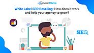 White Label SEO Reselling: How does it work and help your agency to grow?