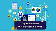 Top 10 Problems that Blockchain Solves