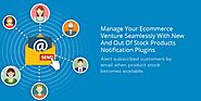 Manage Your Ecommerce Venture Seamlessly With New And Out Of Stock Products Notification Plugins