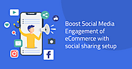 Boost Social Media Engagement Of eCommerce With Social Sharing Setup