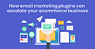 How Email Marketing Plugins Can Escalate Your Ecommerce Business