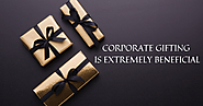 CORPORATE GIFTING IS EXTREMELY BENEFICIAL