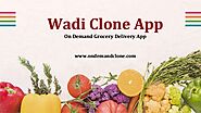 Wadi Clone App : On Demand Grocery Delivery App