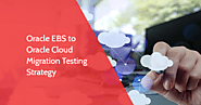 Oracle EBS to Oracle Cloud Migration Testing Strategy – OpKey Blog