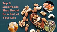 Top 8 Superfoods That Should Be a Part of Your Diet - PHNN