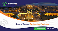 Bahria Town – Reshaping Pakistan