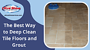 The Best Way to Deep Clean Tile Floors and Grout – Ultra Shine Cleaning Services