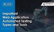 Important Web Application Automated Testing Types and Tools