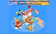 Mobile e-Commerce: A key player in influencing the behavior of the customer | by Kumarkalyann | Technology_Trendz | F...