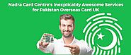 Website at https://nadracardcentre.co.uk/nadra-card-centres-inexplicably-awesome-services-for-pakistan-overseas-card-uk