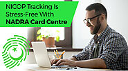 NICOP Tracking Is Stress-Free With NADRA Card Centre