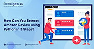 How can you Extract Amazon Review using Python in 3 steps?