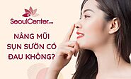 Nâng mũi sụn sườn có đau không? Có tốt không? - Seoul Center