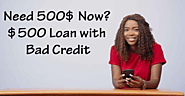 Need 500 Dollar Now? $500 Loan with Bad Credit |GetFastCashUS