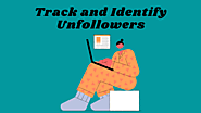 Track and Identify Unfollowers