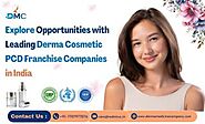 Explore Opportunities with Leading Derma Cosmetic PCD Franchise Companies in India