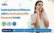 Exploring Future of Skincare with Derma Products PCD Companies in India