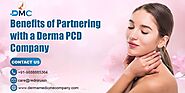 Benefits of Partnering with a Derma PCD Company