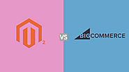Magento 2 vs BigCommerce – What’s Best for Your eCommerce Operations?