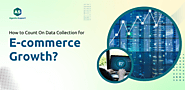 How to Count On Data Collection for eCommerce Growth?