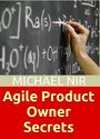 Agile project management : Agile Product Owner Secrets Valuable Proven Results for Agile Management Revealed (Agile B...