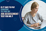 Is It Safe To Pay Someone To Take My Job Assessment Test for Me?