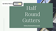 Get Best Quality Half Round Gutters - NZ Spouting | edocr
