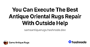 You Can Execute The Best Antique Oriental Rugs Repair With Outside Help