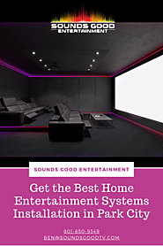Get the Best Home Entertainment Systems Installation in Park City
