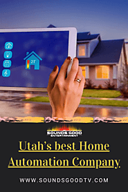 Utah’s best home automation company - Soundsgoodtv