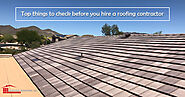 Top Things To Check Before You Hire A Roofing Contractor